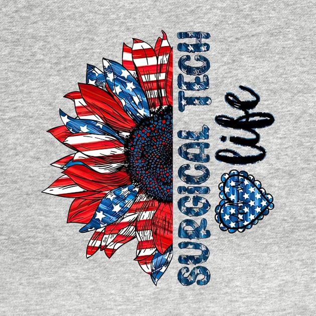 Surgical Tech Life American Flag Sunflower Independence Day by Brodrick Arlette Store